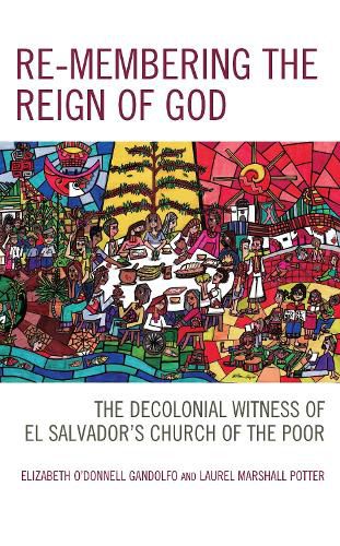 Cover image for Re-membering the Reign of God: The Decolonial Witness of El Salvador's Church of the Poor