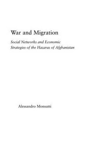 Cover image for War and Migration: Social Networks and Economic Strategies of the Hazaras of Afghanistan