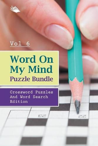 Cover image for Word On My Mind Puzzle Bundle Vol 6: Crossword Puzzles And Word Search Edition