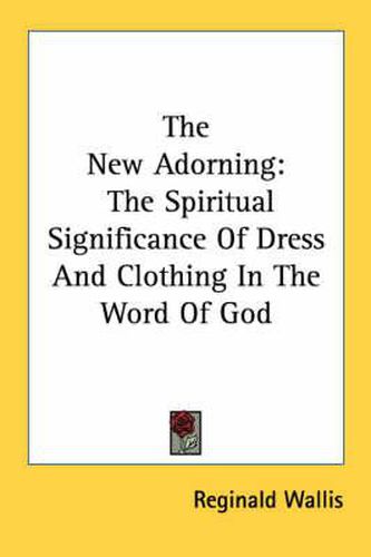 Cover image for The New Adorning: The Spiritual Significance of Dress and Clothing in the Word of God