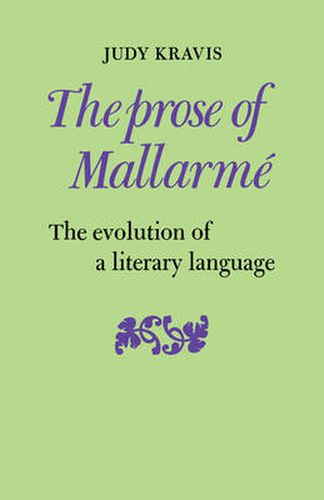 Cover image for The Prose of Mallarme: The Evolution of a Literary Language