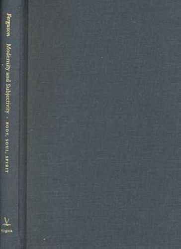 Cover image for Modernity and Subjectivity: Body, Soul, Spirit