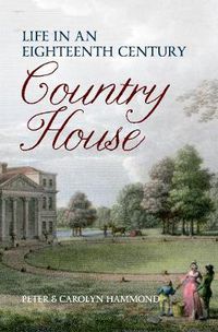 Cover image for Life in an Eighteenth Century Country House