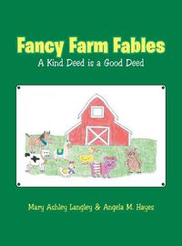 Cover image for Fancy Farm Fables: A Kind Deed Is a Good Deed