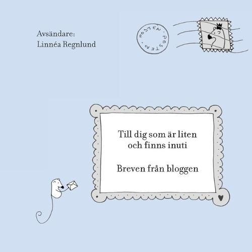 Cover image for Till dig som ar liten och finns inuti: Breven fran bloggen