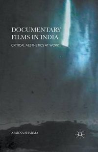 Cover image for Documentary Films in India: Critical Aesthetics at Work