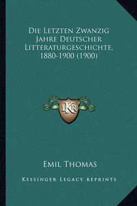 Cover image for Die Letzten Zwanzig Jahre Deutscher Litteraturgeschichte, 1880-1900 (1900)