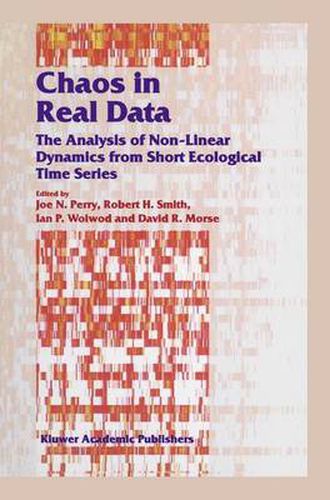 Cover image for Chaos in Real Data: The Analysis of Non-Linear Dynamics from Short Ecological Time Series