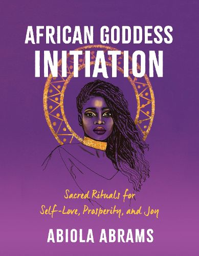 Cover image for African Goddess Initiation: Sacred Rituals for Self-Love, Prosperity, and Joy