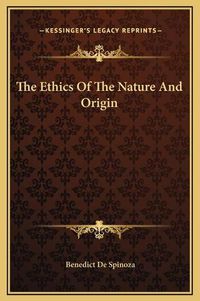 Cover image for The Ethics of the Nature and Origin