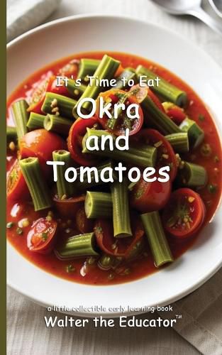 Cover image for It's Time to Eat Okra and Tomatoes