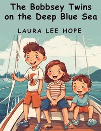 Cover image for The Bobbsey Twins on the Deep Blue Sea