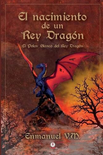 Cover image for El nacimiento de un Rey Dragon: El polen blanco del Rey Dragon