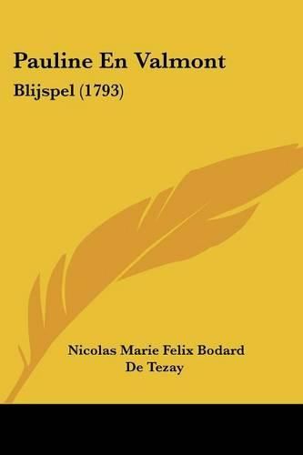 Cover image for Pauline En Valmont: Blijspel (1793)
