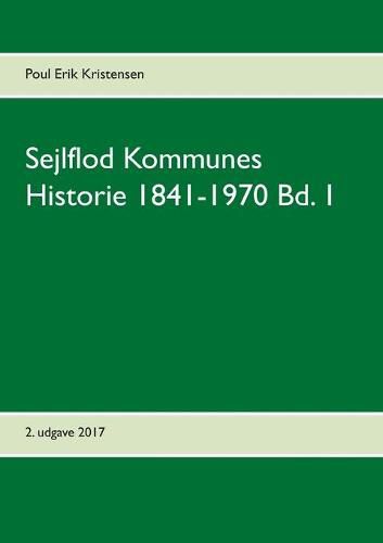 Cover image for Sejlflod Kommunes Historie 1841-1970 Bd. 1