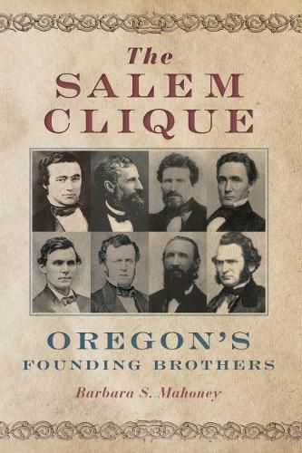 The Salem Clique: Oregon's Founding Brothers