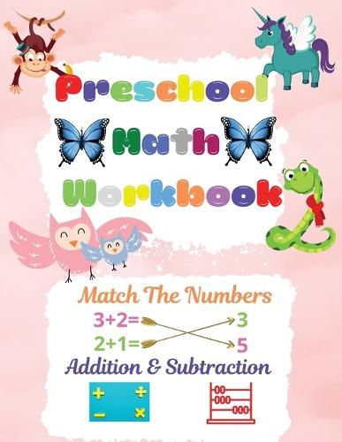 Preschool Math Workbook: Preschool Math Workbook For Toddlers Ages 2-6 Math Preschool Learning Book With Match The Numbers, Addition & Subtraction, Numbers Matching Activities For Kids