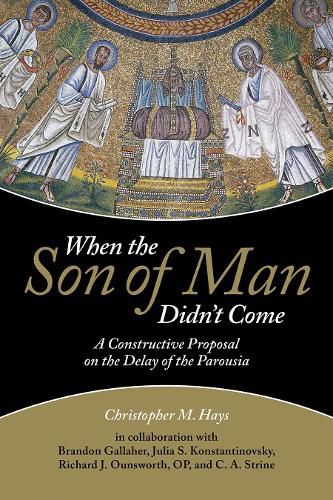 Cover image for When the Son of Man Didn't Come: A Constructive Proposal on the Delay of the Parousia