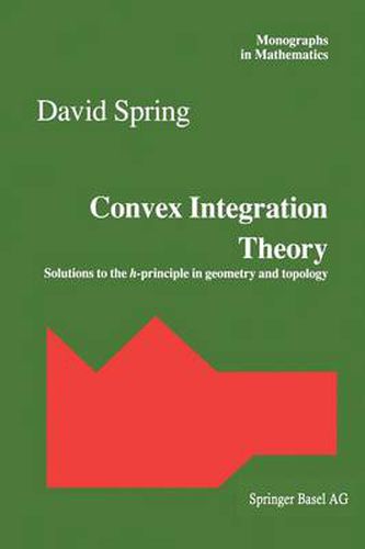 Cover image for Convex Integration Theory: Solutions to the h-principle in geometry and topology