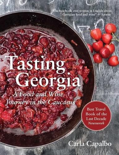 Cover image for Tasting Georgia: A Food and Wine Journey in the Caucasus with Over 70 Recipes