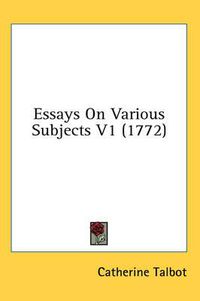 Cover image for Essays on Various Subjects V1 (1772)