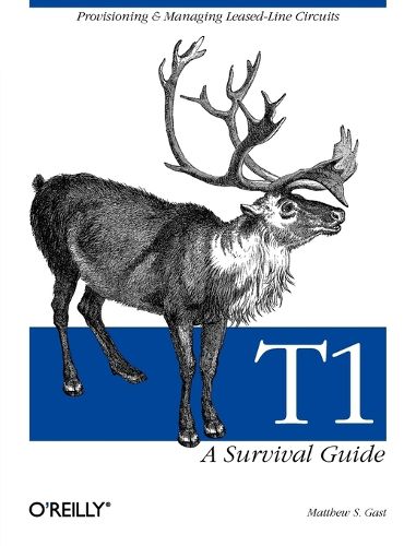 Cover image for T1: A Survival Guide: Provisioning & Managing Leased-Line Circuits