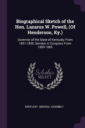 Cover image for Biographical Sketch of the Hon. Lazarus W. Powell, (Of Henderson, Ky.)