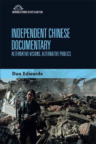 Cover image for Independent Chinese Documentary: Alternative Visions, Alternative Publics