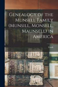 Cover image for Genealogy of the Munsell Family (Munsill, Monsell, Maunsell) in America