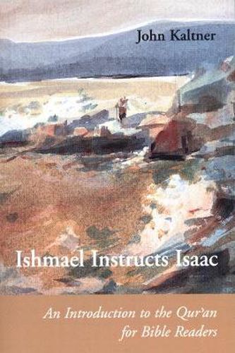 Cover image for Ishmael Instructs Isaac: An Introduction to the Qur'an for Bible Readers