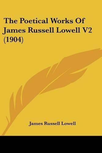 Cover image for The Poetical Works of James Russell Lowell V2 (1904)