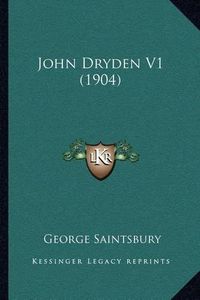 Cover image for John Dryden V1 (1904)