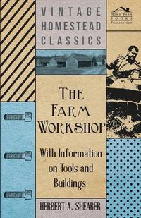 Cover image for The Farm Workshop - With Information on Tools and Buildings