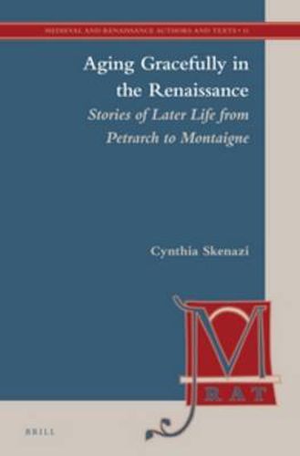 Cover image for Aging Gracefully in the Renaissance: Stories of Later Life from Petrarch to Montaigne