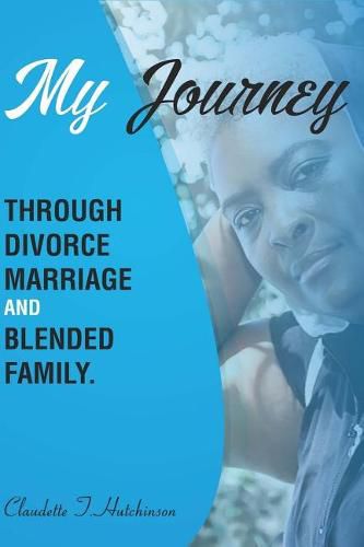 Cover image for My Journey Through Divorce, Marriage, and Blended Family