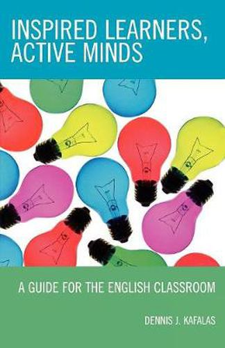 Cover image for Inspired Learners, Active Minds: A Guide for the English Classroom