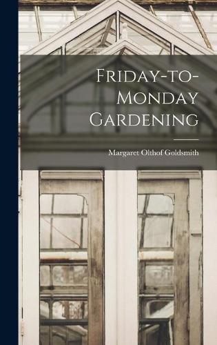 Cover image for Friday-to-Monday Gardening