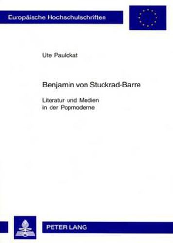 Cover image for Benjamin Von Stuckrad-Barre: Literatur Und Medien in Der Popmoderne