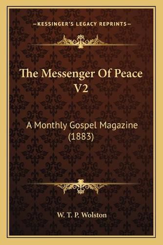 Cover image for The Messenger of Peace V2: A Monthly Gospel Magazine (1883)