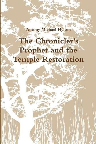 The Chronicler's Prophet and the Temple Restoration