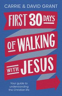 Cover image for First 30 Days of Walking with Jesus: Your guide to understanding the Christian life