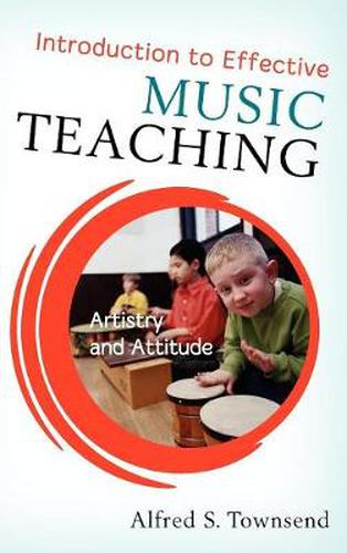 Cover image for Introduction to Effective Music Teaching: Artistry and Attitude