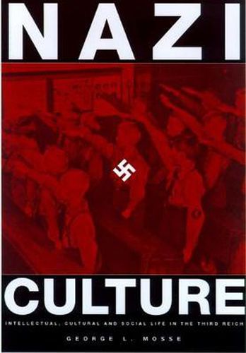 Nazi Culture: Intellectual, Cultural and Social Life in the Third Reich