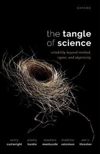 Cover image for The Tangle of Science: Reliability Beyond Method, Rigour, and Objectivity
