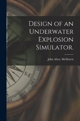 Cover image for Design of an Underwater Explosion Simulator.