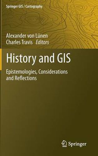 Cover image for History and GIS: Epistemologies, Considerations and Reflections