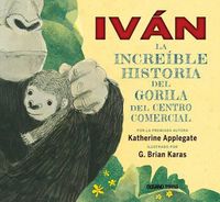 Cover image for Ivan. La Increible Historia del Gorila del Centro Comercial