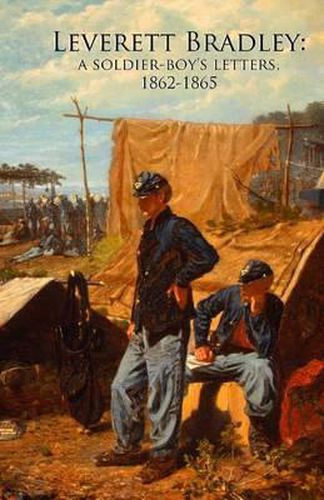 Cover image for Leverett Bradley: a Soldier-boy's letters, 1862-1865