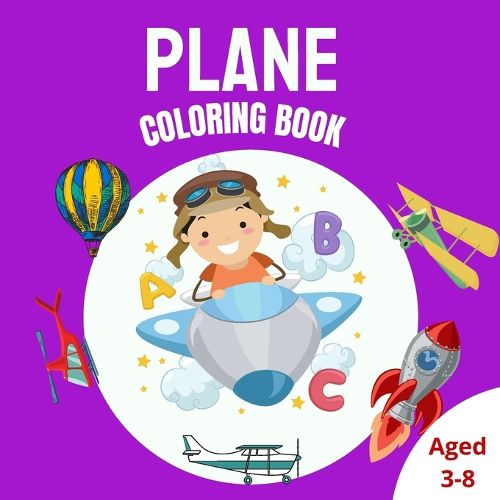 Cover image for Plane Coloring Book: Cute Coloring Page with Airplane, Helicopters, Rocket And Many More Aircrafts For Kids Ages 3-8