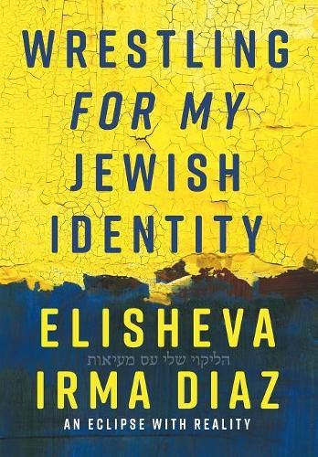 Cover image for Wrestling For My Jewish Identity: An Eclipse With Reality